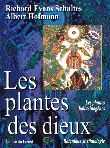 Les plantes des dieux : les plantes hallucinogènes, botanique et ethnologie