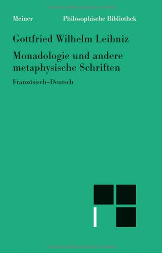 Monadologie und andere metaphysische Schriften : Discours de métaphysique : la Monadologie : Principes de la nature et de la grace fondès en raison