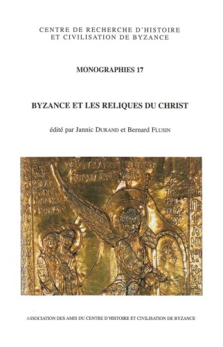 Byzance Et Les Reliques Du Christ