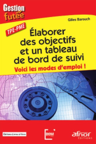 Élaborer des objectifs et un tableau de bord de suivi : voici les modes d'emploi! : TPE-PME