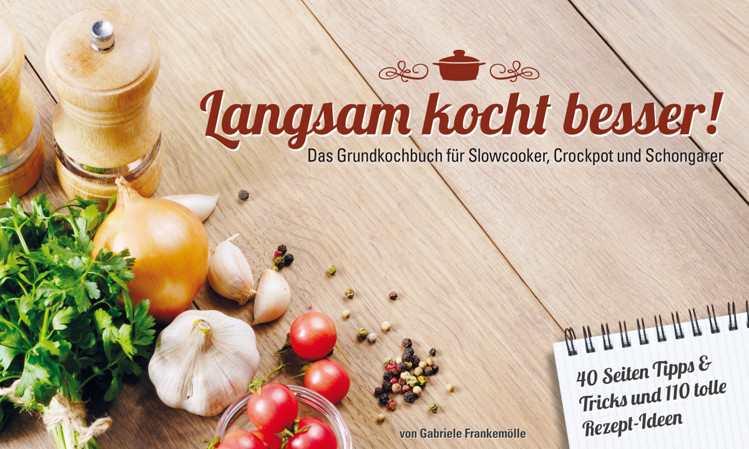 52 Wochen - 52 Suppen Fonds, Suppen und Eintöpfe zeitsparend zubereiten mit Slowcooker, Crockpot, Schongarer