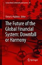 The Future of the Global Financial System: Downfall or Harmony