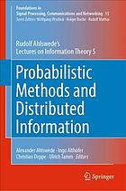 Probabilistic methods and distributed information : Rudolf Ahlswede's lectures on information theory 5