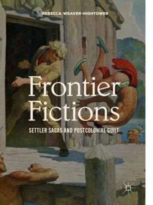 FRONTIER FICTIONS : settler sagas and postcolonial guilt.