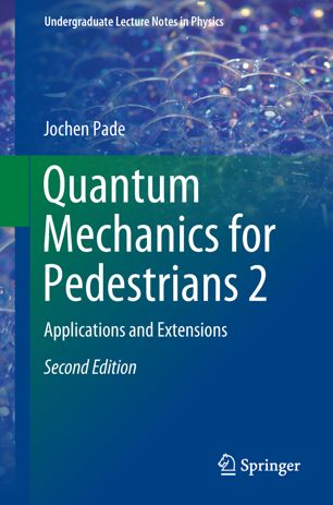 Quantum Mechanics for Pedestrians 2 Applications and Extensions