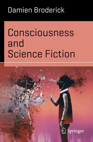 Consciousness and Science Fiction Broderick