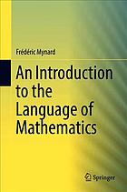 An Introduction to the Language of Mathematics