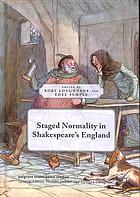 Staged Normality in Shakespeare's England.