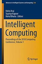 Intelligent Computing : Proceedings of the 2018 Computing Conference, Volume 1