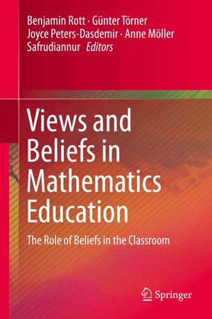 Views and Beliefs in Mathematics Education : the Role of Beliefs in the Classroom