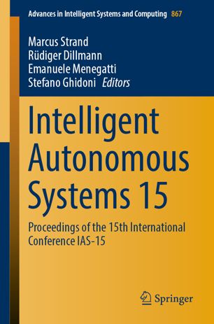 Intelligent Autonomous Systems 15 : Proceedings of the 15th International Conference IAS-15