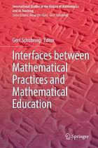 Interfaces Between Mathematical Practices and Mathematical Education