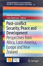 Post-conflict security, peace and development : perspectives from Africa, Latin America, Europe and New Zealand