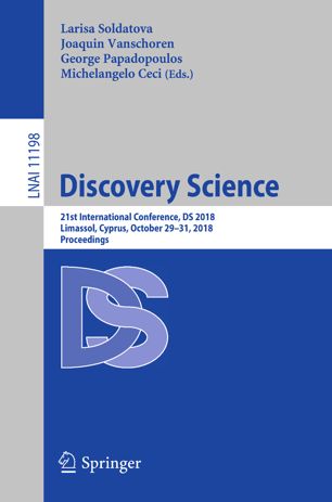 Discovery science : 21st International Conference, DS 2018, Limassol, Cyprus, October 29-31, 2018, proceedings