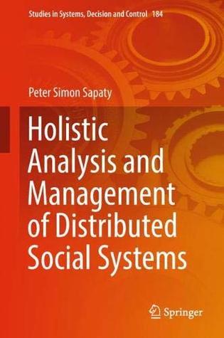 Holistic Analysis and Management of Distributed Social Systems (Studies in Systems, Decision and Control)