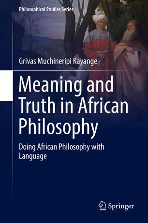 Meaning and truth in African philosophy : doing African philosophy with language