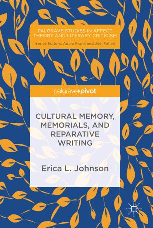 CULTURAL MEMORY, MEMORIALS, AND REPARATIVE WRITING