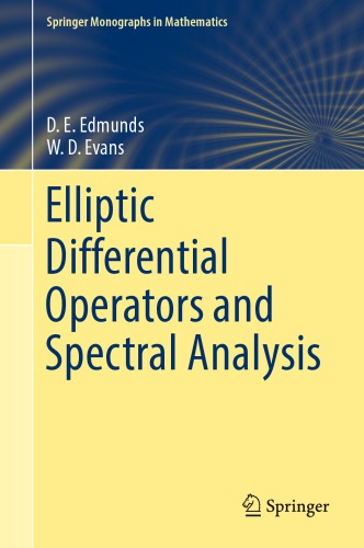 Elliptic Differential Operators and Spectral Analysis (Springer Monographs in Mathematics)