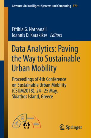 Data Analytics: Paving the Way to Sustainable Urban Mobility : Proceedings of 4th Conference on Sustainable Urban Mobility (CSUM2018), 24 - 25 May, Skiathos Island, Greece