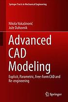 Advanced CAD Modeling : Explicit, Parametric, Free-Form CAD and Re-engineering