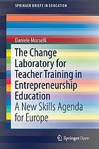 The change laboratory for teacher training in entrepreneurship education a new skills agenda for Europe