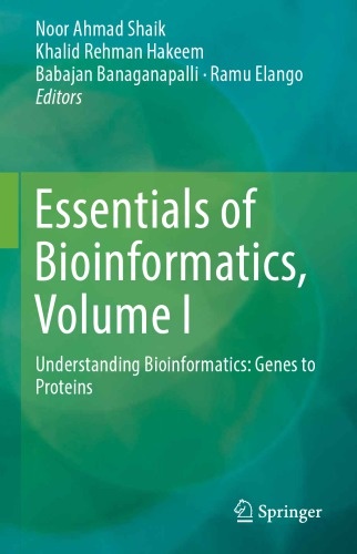 Essentials of Bioinformatics, Volume I : Understanding Bioinformatics: Genes to Proteins