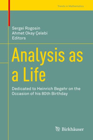 Analysis as a Life Dedicated to Heinrich Begehr on the Occasion of his 80th Birthday