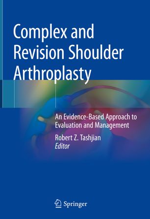 Complex and Revision Shoulder Arthroplasty : An Evidence-Based Approach to Evaluation and Management