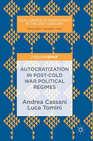 Autocratization in post-Cold War Political Regimes (Challenges to Democracy in the 21st Century)