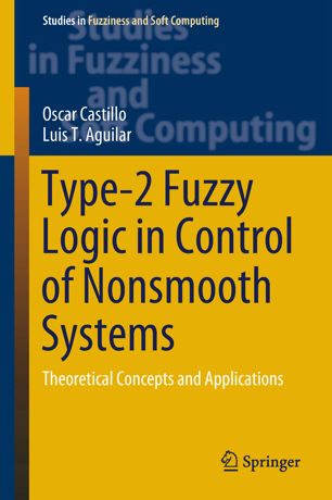 Type-2 Fuzzy Logic in Control of Nonsmooth Systems : Theoretical Concepts and Applications