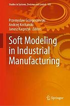 Soft modeling in industrial manufacturing