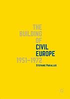 The Building of Civil Europe 1951-1972