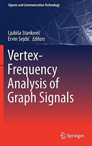 Vertex-Frequency Analysis of Graph Signals (Signals and Communication Technology)