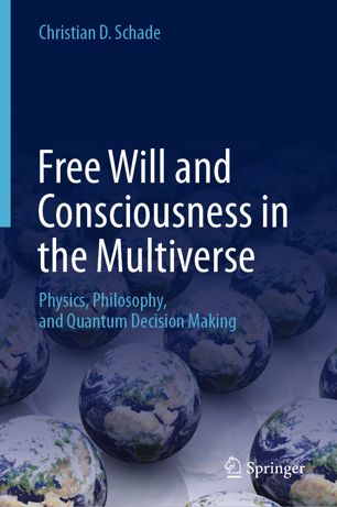 Free Will and Consciousness in the Multiverse : Physics, Philosophy, and Quantum Decision Making.