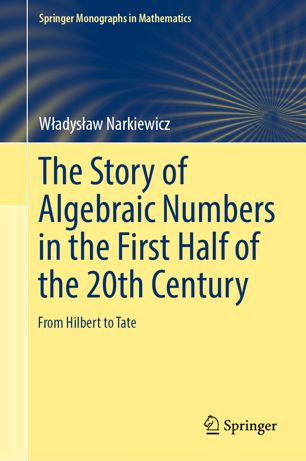 The Story of Algebraic Numbers in the First Half of the 20th Century : From Hilbert to Tate.