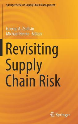 Revisiting Supply Chain Risk (Springer Series in Supply Chain Management)