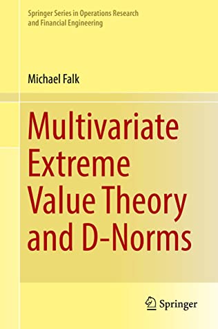 Multivariate Extreme Value Theory and D-Norms (Springer Series in Operations Research and Financial Engineering)