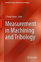 Measurement in machining and tribology