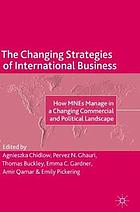 The changing strategies of international business : how MNEs manage in a changing commercial and political landscape