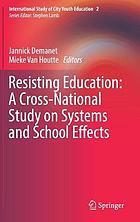 Resisting education : a cross-national study on systems and school effects