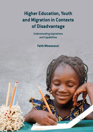 Higher Education, Youth and Migration in Contexts of Disadvantage : Understanding Aspirations and Capabilities