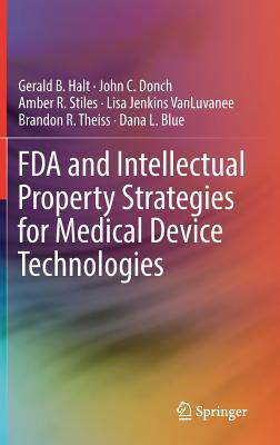 FDA and Intellectual Property Strategies for Medical Device Technologies