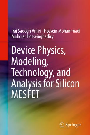 Device physics, modeling, technology, and analysis for silicon MESFET