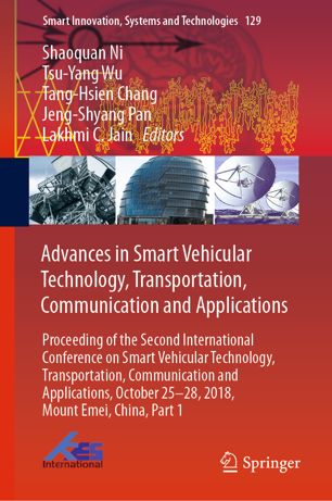 Advances in smart vehicular technology, transportation, communication and applications : proceeding of the Second International Conference on Smart Vehicular Technology, Transportation, Communication and Applications, October 25-28, 2018 Mount Emei, China.