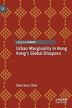 Urban marginality in Hong Kong's global diaspora