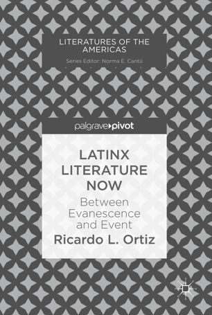 Latinx Literature Now Between Evanescence and Event