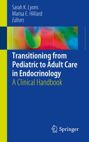 Transitioning from pediatric to adult care in endocrinology : a clinical handbook