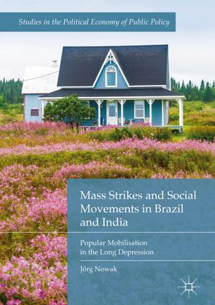 Mass Strikes and Social Movements in Brazil and India : Popular Mobilisation in the Long Depression.