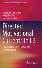 Directed Motivational Currents in L2 : Exploring the Effects on Self and Communication