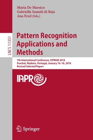 Pattern Recognition Applications and Methods : 7th International Conference, ICPRAM 2018, Funchal, Madeira, Portugal, January 16-18, 2018, Revised Selected Papers